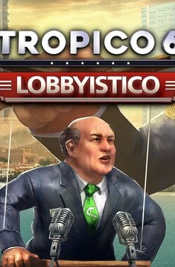 Tropico 6: Lobbyistico