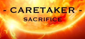 Caretaker: Sacrifice