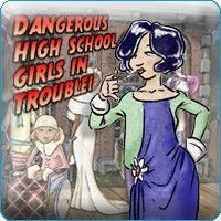 Dangerous High School Girls in Trouble!
