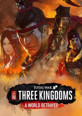 Total War: Three Kingdoms - A World Betrayed