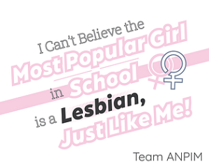 I Can't Believe the Most Popular Girl in School is a Lesbian, Just Like Me!