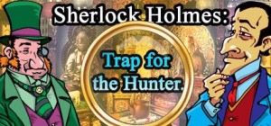 Sherlock Holmes: Trap for the Hunter