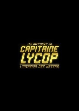 Captain Lycop: Invasion of the Heters
