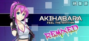 Akihabara: Feel the Rhythm - Remixed
