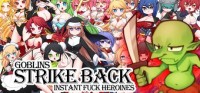 Goblins Strike Back: Instant Fuck Heroines