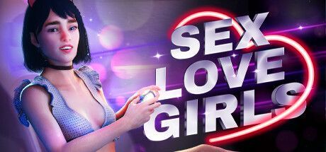 Sex, Love & Girls