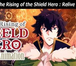 The Rising of the Shield Hero: Relive the Animation