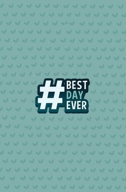 #Best Day Ever