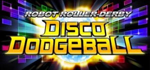 Robot Roller-Derby: Disco Dodgeball