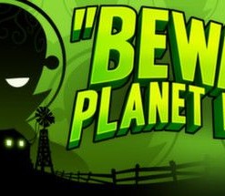 Beware Planet Earth!