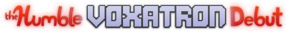 The Humble Voxatron Debut