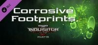 Warhammer 40,000: Inquisitor - Martyr: Corrosive Footprints