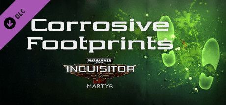 Warhammer 40,000: Inquisitor - Martyr: Corrosive Footprints