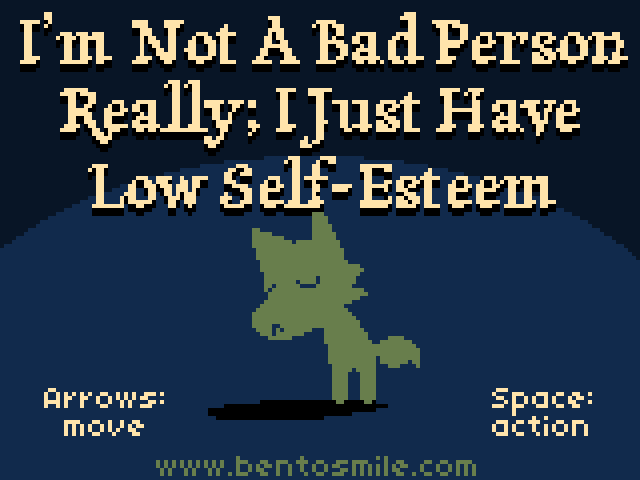 I'm Not a Bad Person Really, I Just Have Low Self-Esteem