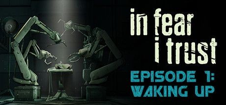 In Fear I Trust: Episode 1 - Waking Up