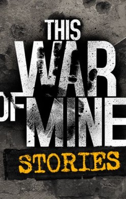 This War of Mine: Stories