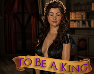 To Be a King: Volume 1