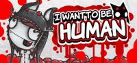I Want to Be Human