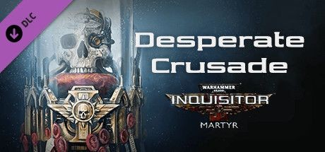 Warhammer 40,000: Inquisitor - Martyr: Desperate Crusade