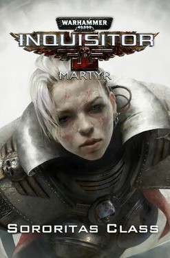 Warhammer 40,000: Inquisitor - Martyr - Sororitas Class