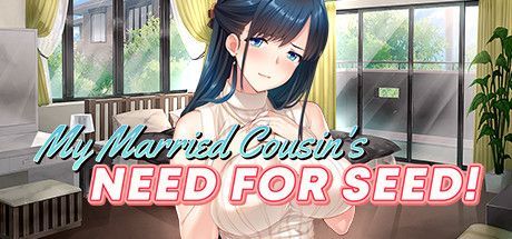 My Married Cousin's Need for Seed!