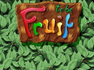 to be Fruit