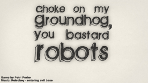 Choke on my Groundhog, You Bastard Robots