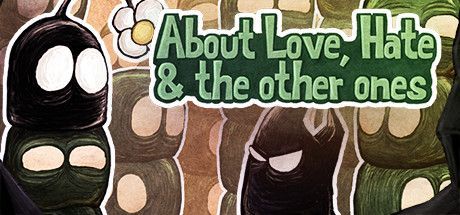 About Love, Hate & the other ones