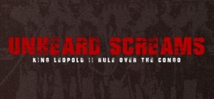 Unheard Screams: King Leopold II Rule Over The Congo