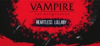 Vampire: The Masquerade - Heartless Lullaby