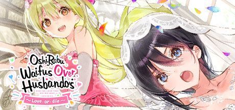 OshiRabu: Waifus Over Husbandos - Love･or･die
