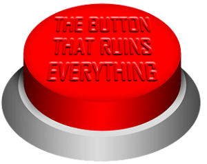 The Button That Ruins Everything