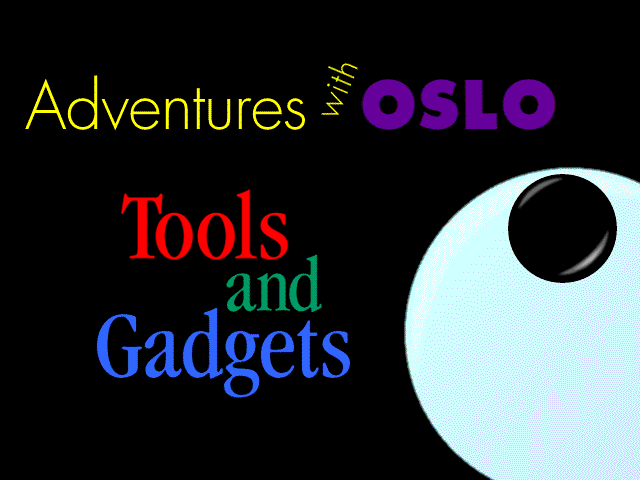 Adventures with Oslo: Tools and Gadgets