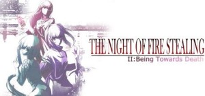 The Night of Fire Stealing II: Being Towards Death