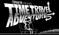 Crankin Presents Time Travel Adventure