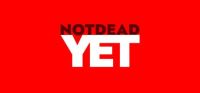 Not Dead Yet