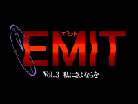 EMIT Vol. 3: Watashi ni Sayonara o