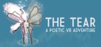 The Tear: A Poetic VR Adventure