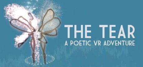The Tear: A Poetic VR Adventure