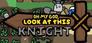 Oh My God, Look At This Knight