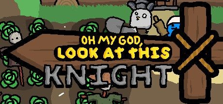 Oh My God, Look At This Knight