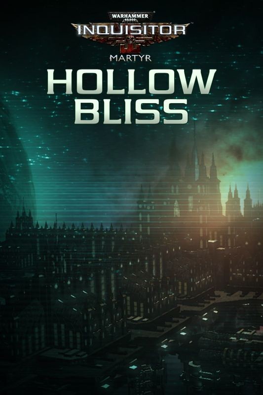 Warhammer 40,000: Inquisitor - Martyr: Hollow Bliss