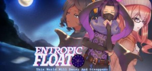 Entropic Float: This World Will Decay and Disappear