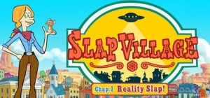 Slap Village: Chapter 1 - Reality Slap