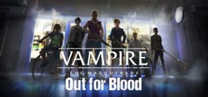 Vampire: The Masquerade - Out for Blood