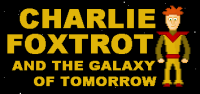 Charlie Foxtrot & The Galaxy of Tomorrow