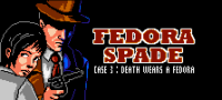 Fedora Spade: Case 3 - Death Wears a Fedora