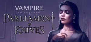 Vampire: The Masquerade - Parliament of Knives