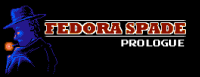 Fedora Spade: Prologue