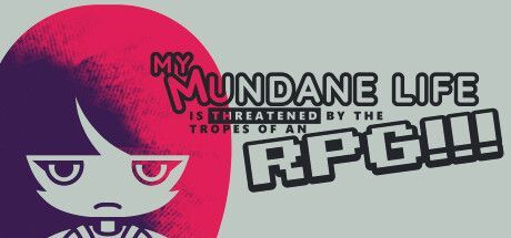 My Mundane Life is Threatened by the Tropes of an RPG!!!